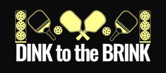Dink to the Brink