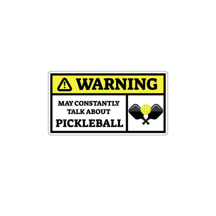 Pickleball Sticker: Warning May Talk About Pickleball Vinyl