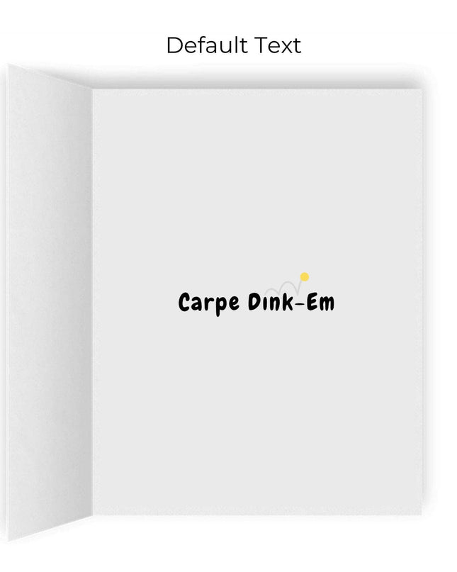 It's Your Birthday Carpe Dink-Em Pickleball Greeting Card