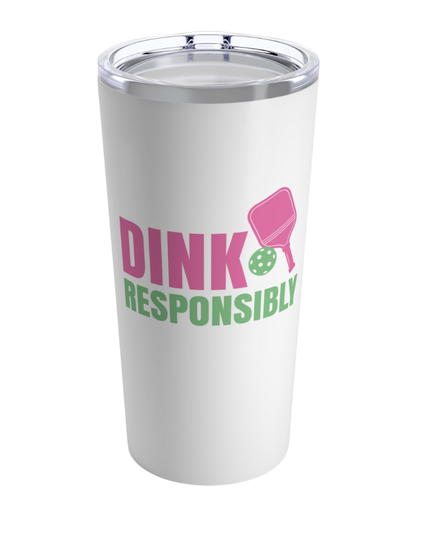 Pickleball 20oz Tumbler- Dink Responsibly
