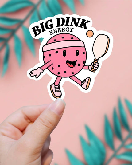 Big Dink Energy Sticker