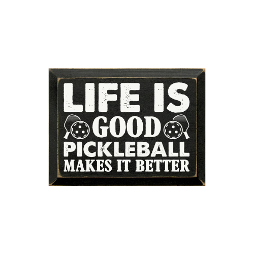 Life Is Good, Pickleball Makes It Better  Wood Sign