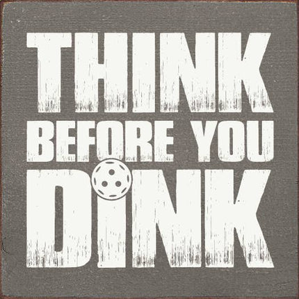 Think Before You Dink (Pickleball) Wood Sign: Old Cottage White