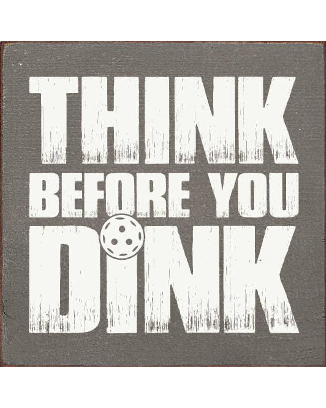 Think Before You Dink (Pickleball) Wood Sign: Old Cottage White