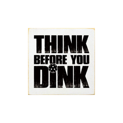 Think Before You Dink (Pickleball) Wood Sign: Old Cottage White