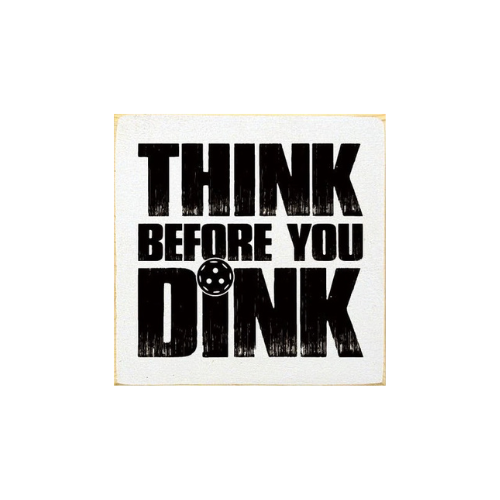 Think Before You Dink (Pickleball) Wood Sign: Old Cottage White