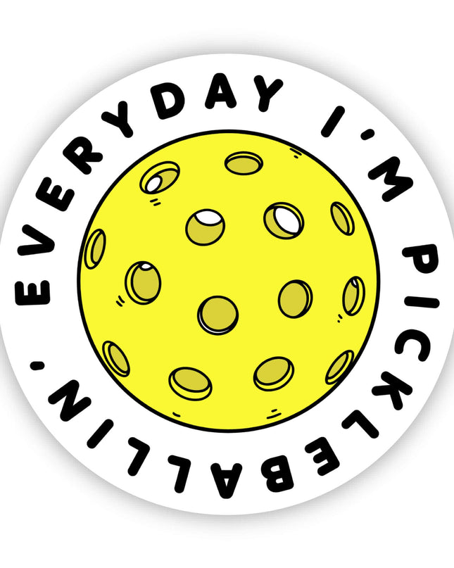 Everyday I’m Pickleballin’ Sticker