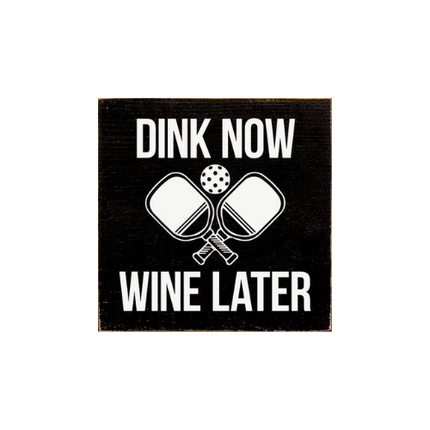 Dink Now Wine Later (Pickleball)