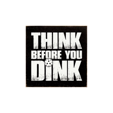 Think Before You Dink (Pickleball) Wood Sign: Old Cottage White