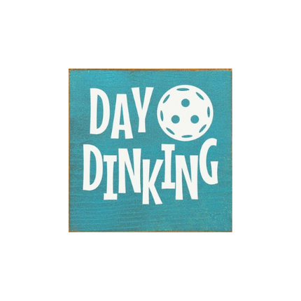 Day Dinking (Pickleball) Wood Sign