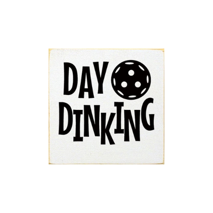 Day Dinking (Pickleball) Wood Sign
