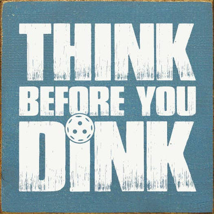 Think Before You Dink (Pickleball) Wood Sign: Old Cottage White