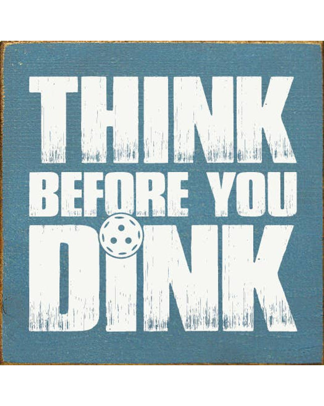 Think Before You Dink (Pickleball) Wood Sign: Old Cottage White