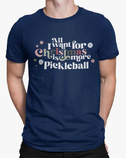 All I Want for Christmas Is More Pickleball Unisex Tee