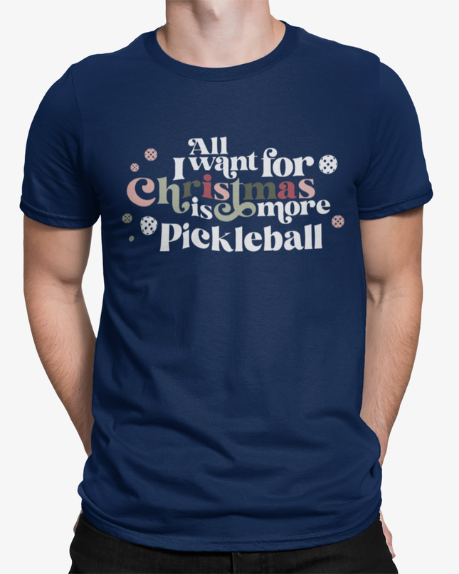 All I Want for Christmas Is More Pickleball Unisex Tee
