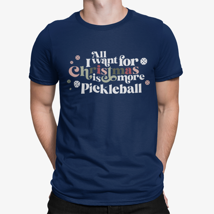 All I Want for Christmas Is More Pickleball Unisex Tee