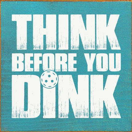 Think Before You Dink (Pickleball) Wood Sign: Old Cottage White