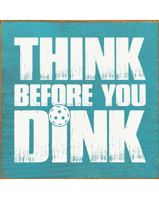 Think Before You Dink (Pickleball) Wood Sign: Old Cottage White