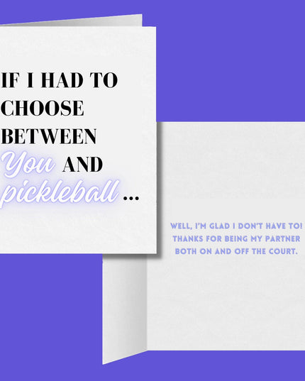 If I Had to Choose Between You and Pickleball Greeting Card