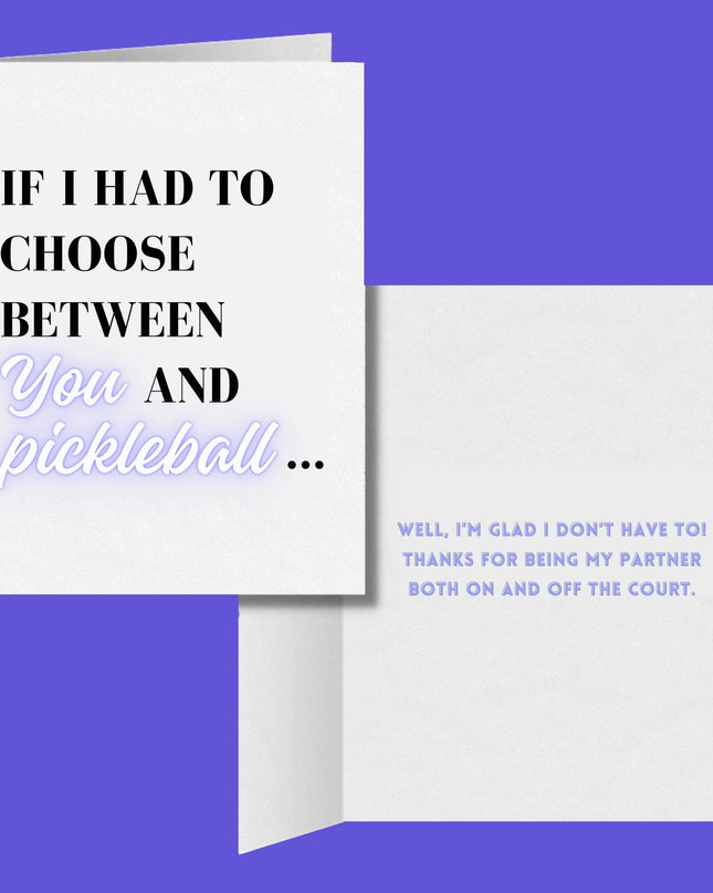If I Had to Choose Between You and Pickleball Greeting Card