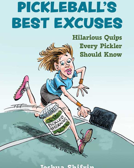 Pickleball's Best Excuses by Joshua Shifrin