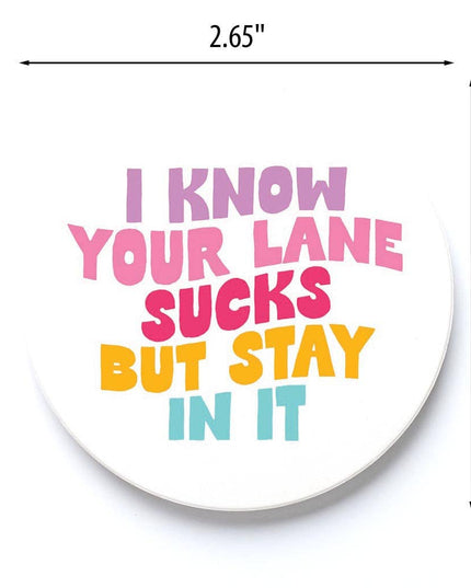 Car Coaster-I Know Your Lane Sucks But Stay In It