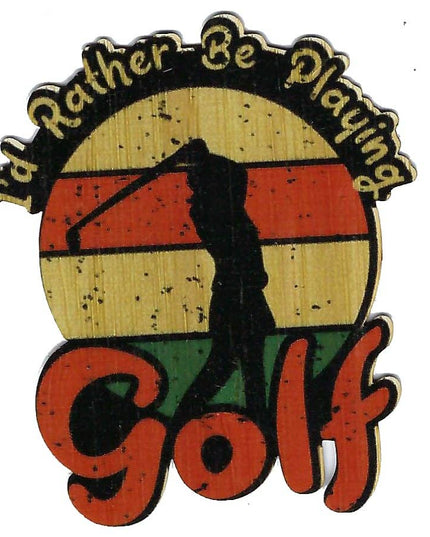 I'd Rather Be Playing Golf