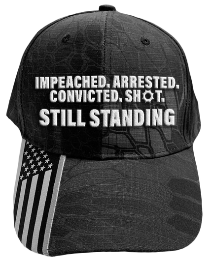 Impeached. Arrested. Convicted. Shot - Still Standing Hat - 2738