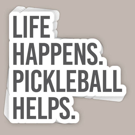 Life Happens Pickleball Helps (Decal)