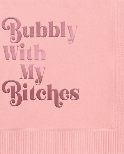 Bubbly W/ My B*tches Cocktail Napkin