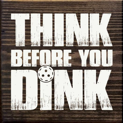 Think Before You Dink (Pickleball) Wood Sign: Old Cottage White