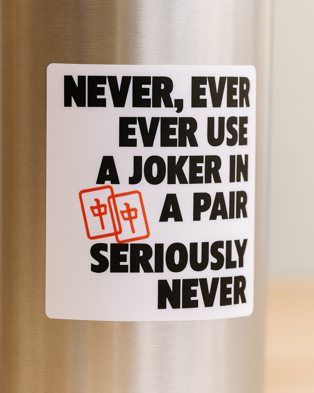 Never Use a Joker in a Pair Sticker – Funny Mahjong Rules Vinyl Decal