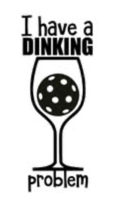 I have a Dinking Problem -Drinks then Dinks Bag