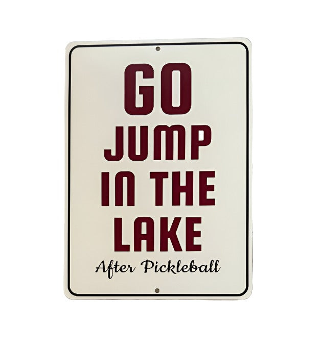 Go Jump in the Lake (After Pickleball) Sign