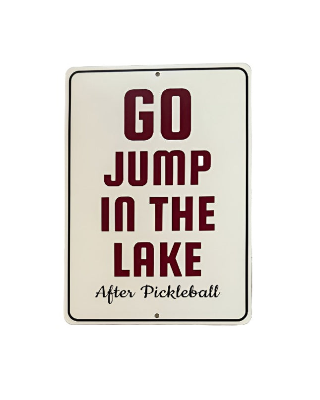 Go Jump in the Lake (After Pickleball) Sign