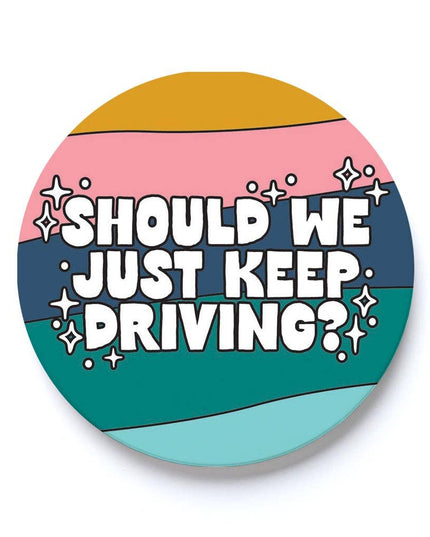 Car Coaster-Should We Just Keep Driving?