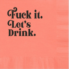 F**k It Let's Drink Cocktail Napkin