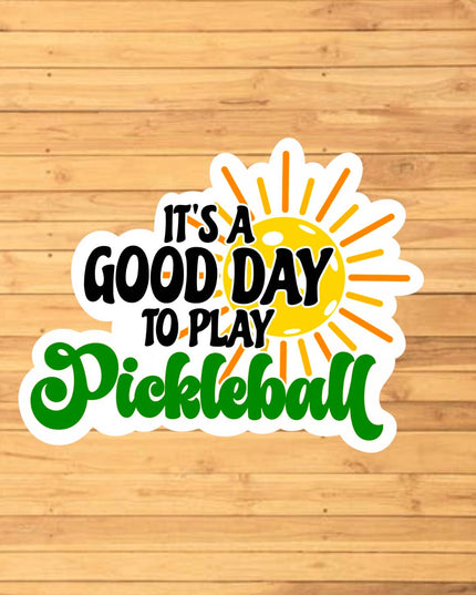 It's A Good Day For Pickleball Sticker