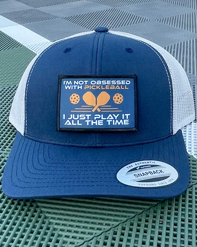 I'm Not Obsessed With Pickleball. I Just Play It All The Time - Removable Patch