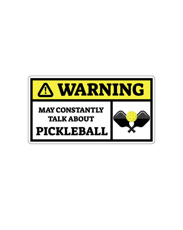 Pickleball Sticker: Warning May Talk About Pickleball Vinyl 