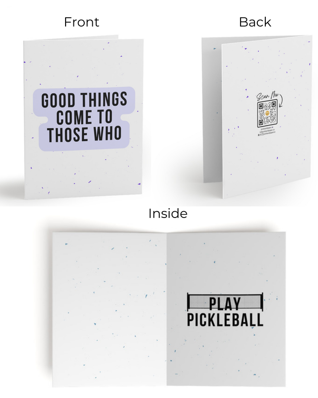 Good Things Come to Those Who Play Pickleball Greeting Card