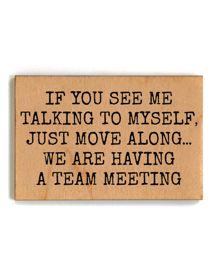 Having A Team Meeting Funny Office Gift - Wooden Magnet