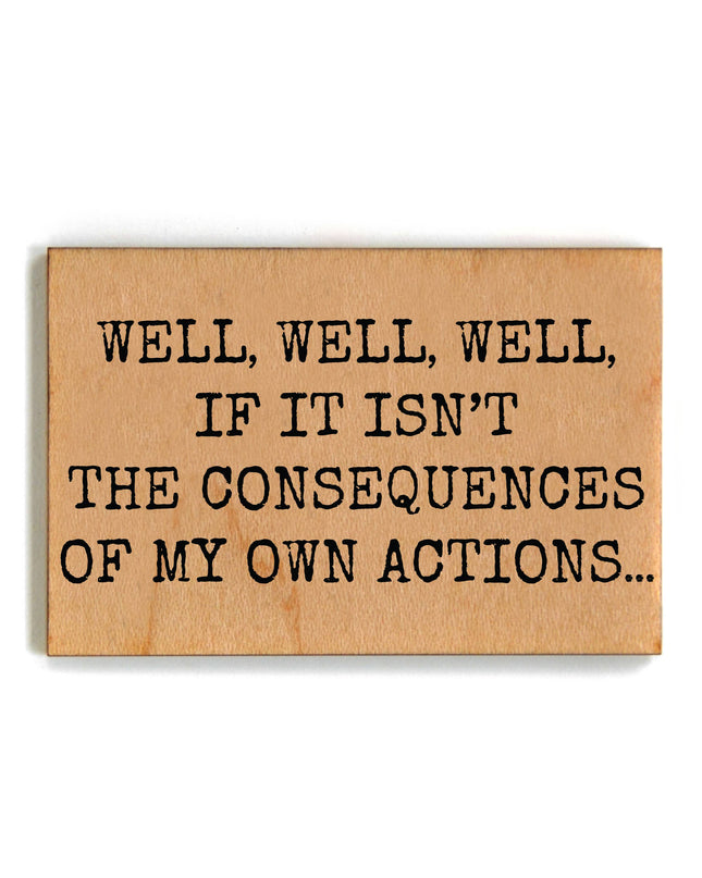 My Own Actions Funny Office Gift - Wooden Magnet