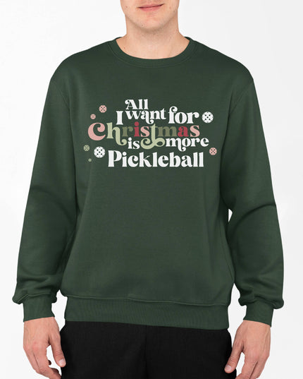 All I Want is More Pickleball Sweatshirt