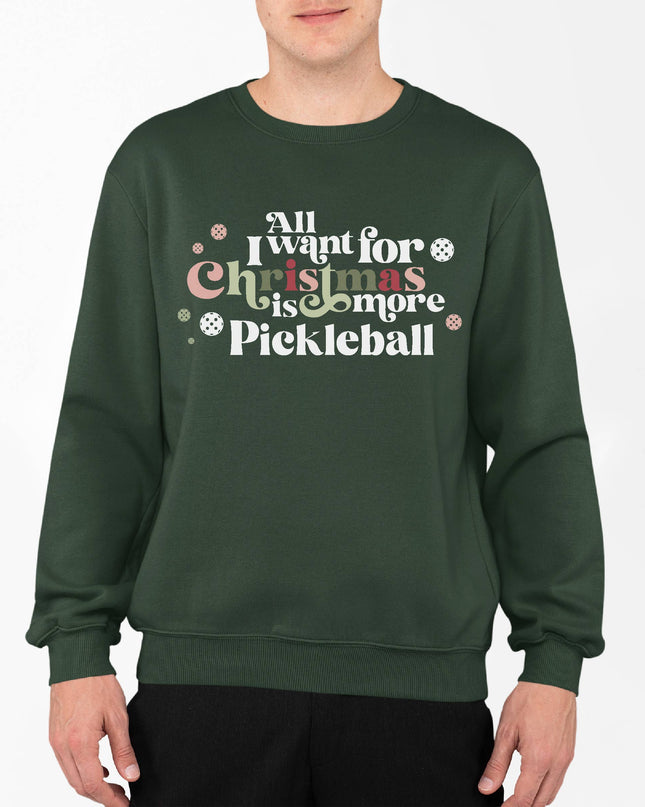 All I Want is More Pickleball Sweatshirt