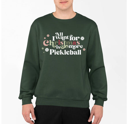 All I Want is More Pickleball Sweatshirt