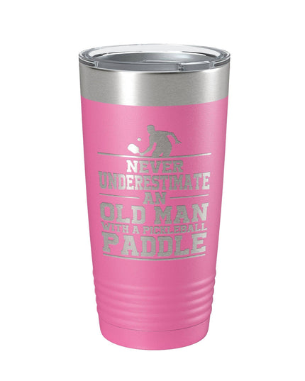 Never Underestimate An Old Man With A Pickle Ball Paddle 20oz Insulated Tumbler Pink