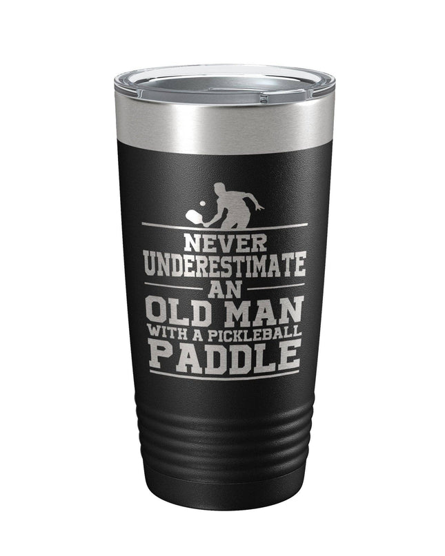 Never Underestimate An Old Man With A Pickle Ball Paddle 20oz Insulated Tumbler