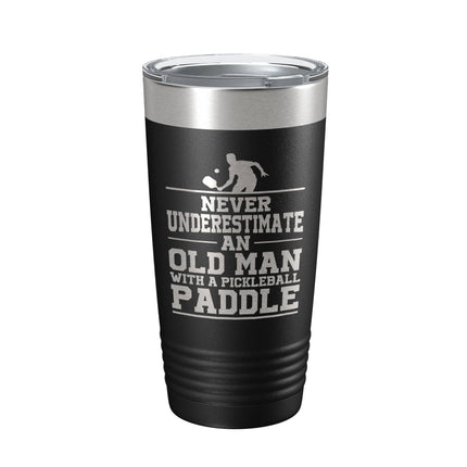 Never Underestimate An Old Man With A Pickle Ball Paddle 20oz Insulated Tumbler