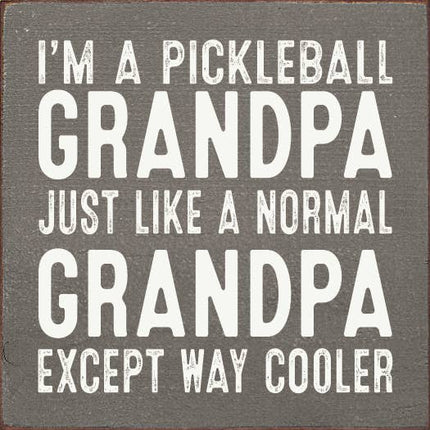 I'm A Pickleball Grandpa. Wood Sign